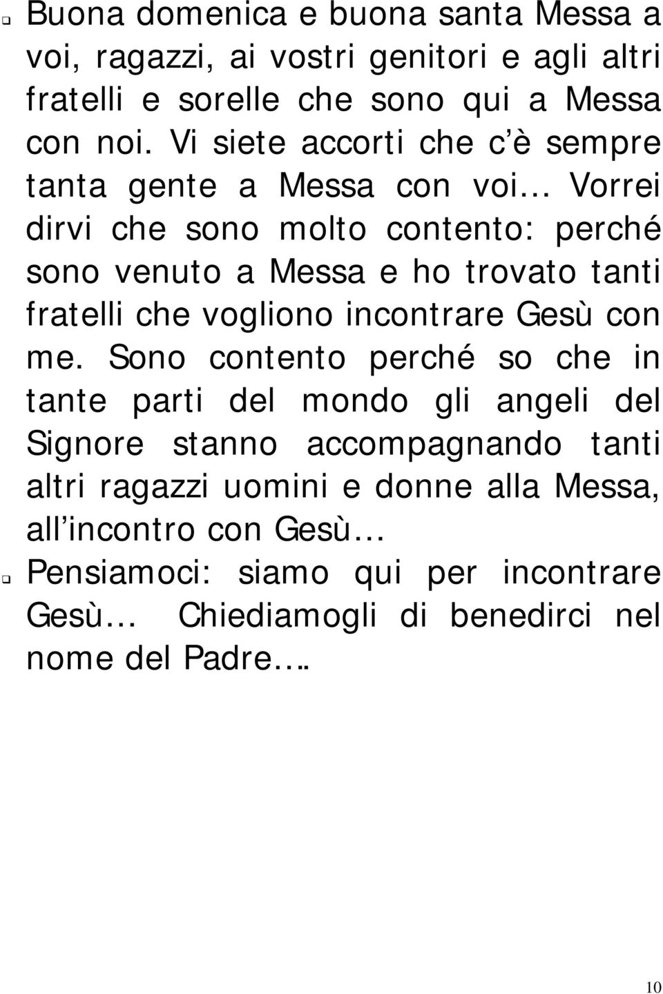 fratelli che vogliono incontrare Gesù con me.