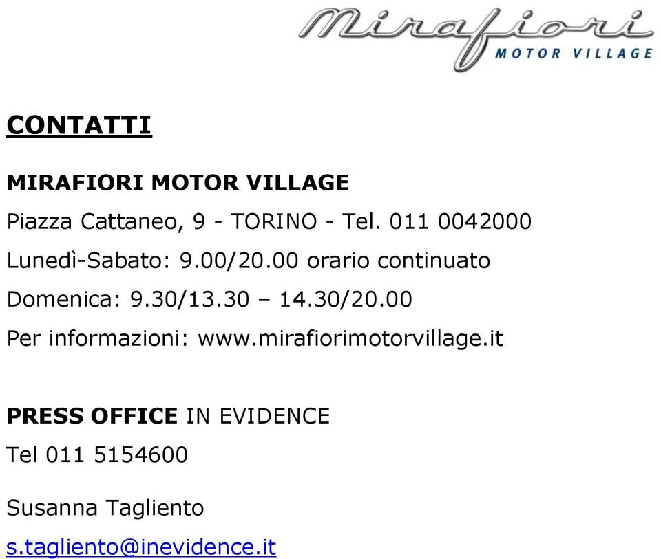 30/13.30 14.30/20.00 Per informazioni: www.mirafiorimotorvillage.