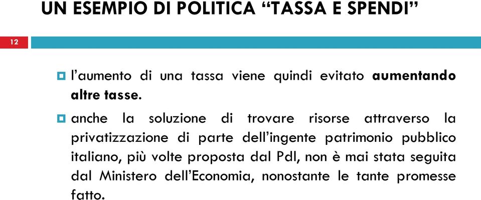 anche la soluzione di trovare risorse attraverso la privatizzazione di parte dell