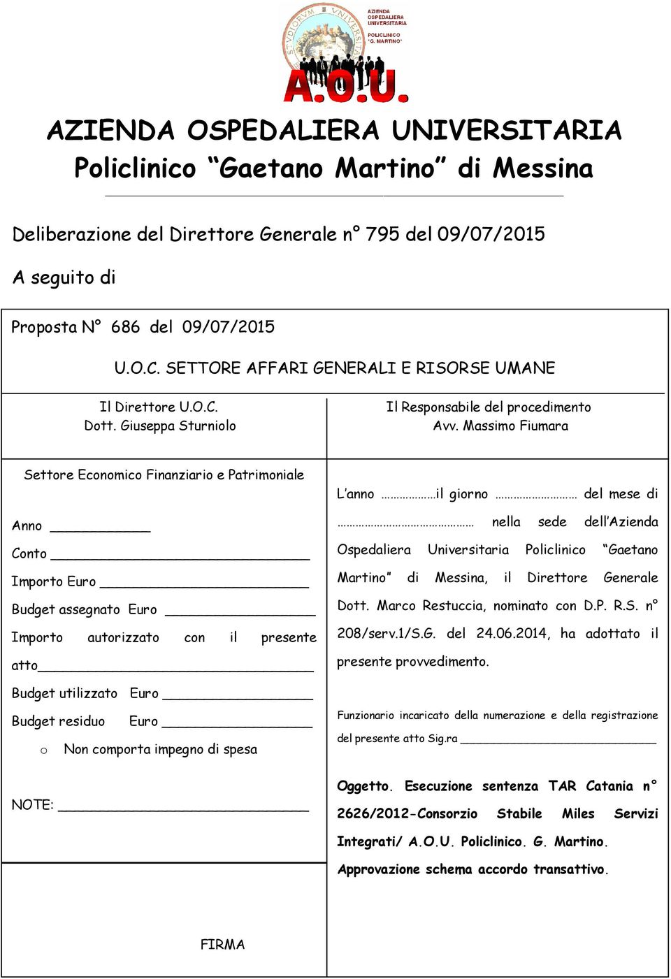 Massimo Fiumara Settore Economico Finanziario e Patrimoniale Anno Conto Importo Euro Budget assegnato Euro Importo autorizzato con il presente atto L anno il giorno del mese di nella sede dell