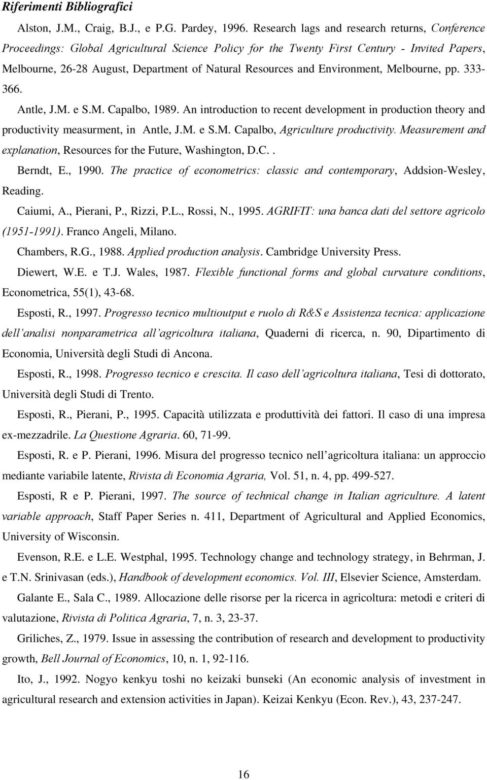 Envronment, Melbourne, pp. 333-366. Antle, J.M. e S.M. Capalbo, 1989. An ntroducton to recent development n producton theory and productvty measurment, n Antle, J.M. e S.M. Capalbo, Agrculture productvty.