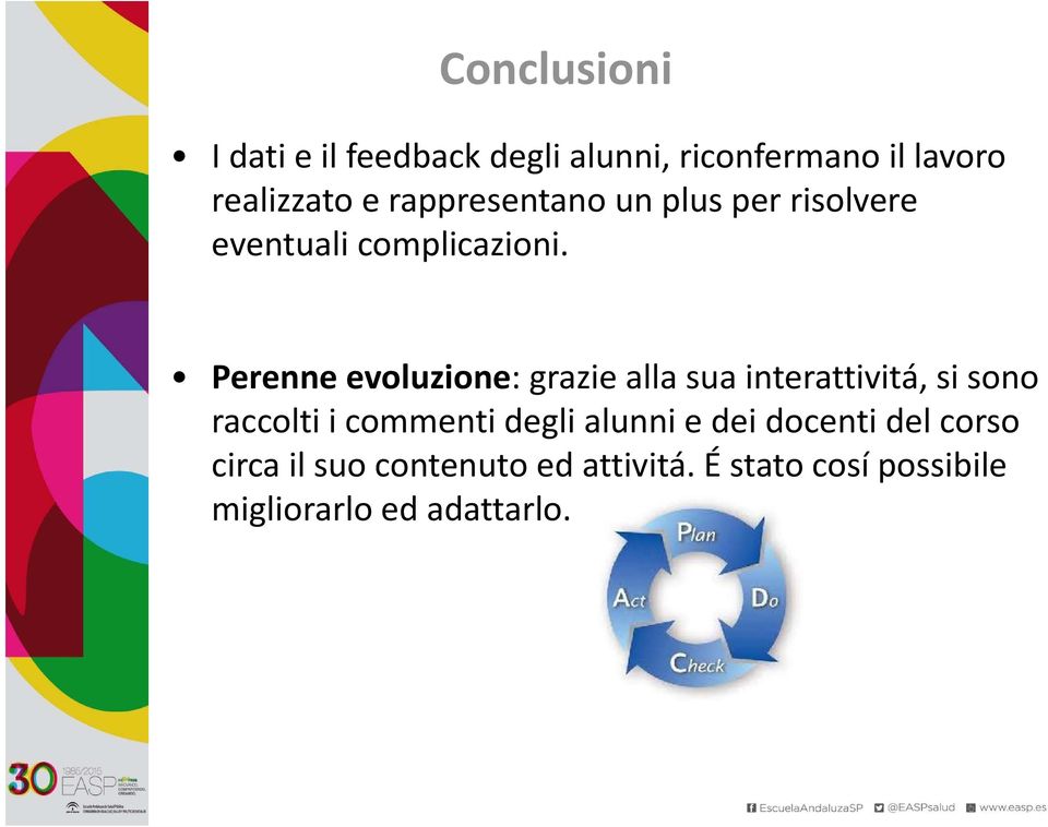 Perenne evoluzione: grazie alla sua interattivitá, si sono raccolti i commenti degli