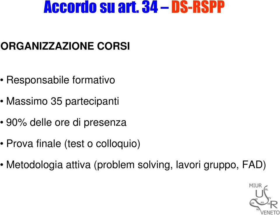 formativo Massimo 35 partecipanti 90% delle ore di