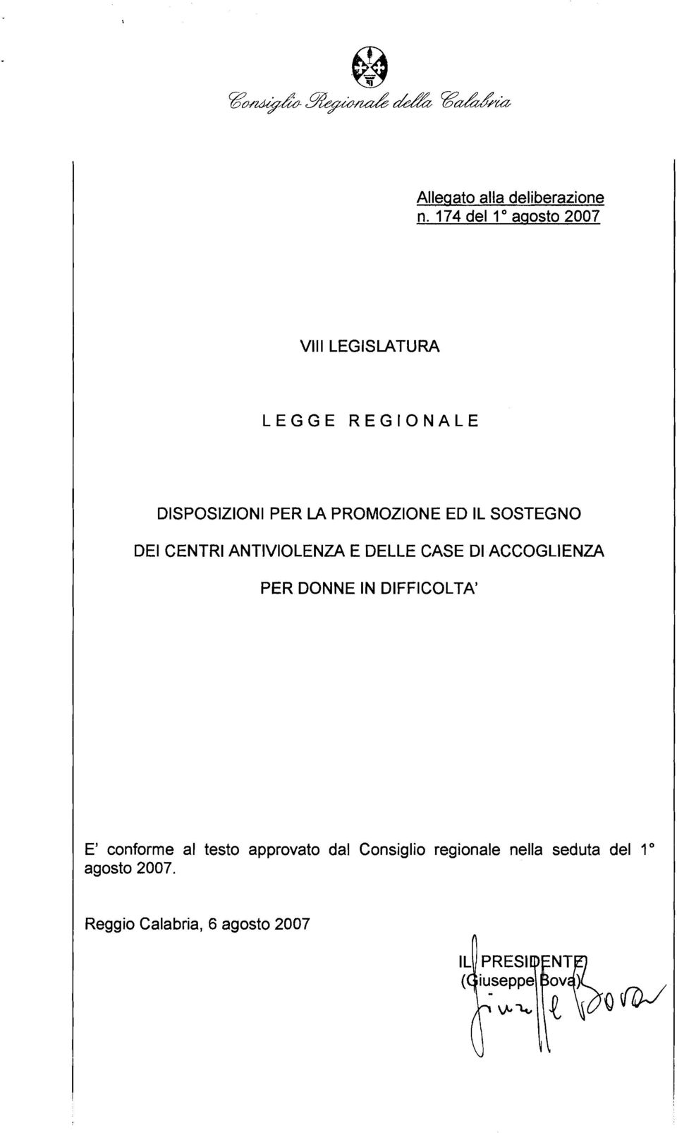 PROMOZIONE ED IL SOSTEGNO DEI CENTRI ANTIVIOLENZA E DELLE CASE DI ACCOGLIENZA PER