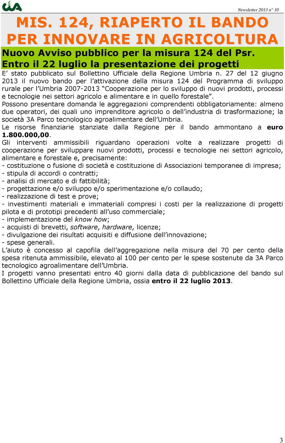 27 del 12 giugno 2013 il nuovo bando per l attivazione della misura 124 del Programma di sviluppo rurale per l Umbria 2007-2013 Cooperazione per lo sviluppo di nuovi prodotti, processi e tecnologie