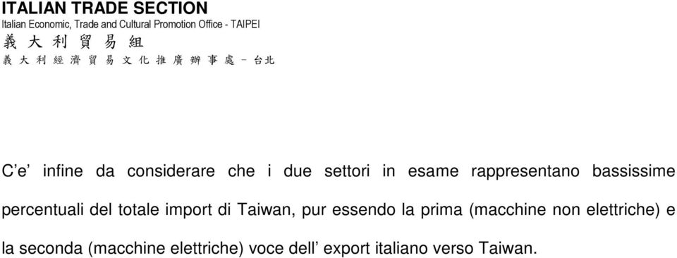 Taiwan, pur essendo la prima (macchine non elettriche) e la