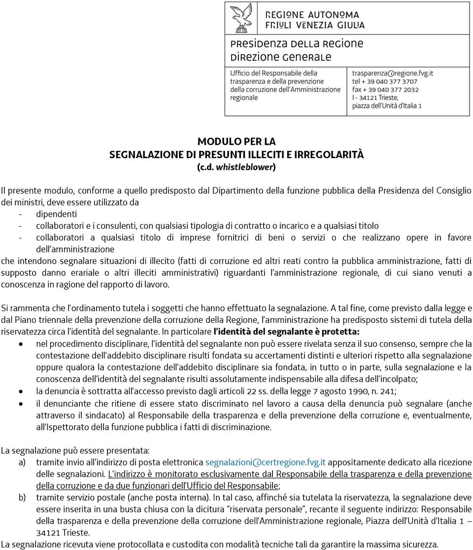 collaboratori e i consulenti, con qualsiasi tipologia di contratto o incarico e a qualsiasi titolo - collaboratori a qualsiasi titolo di imprese fornitrici di beni o servizi o che realizzano opere in