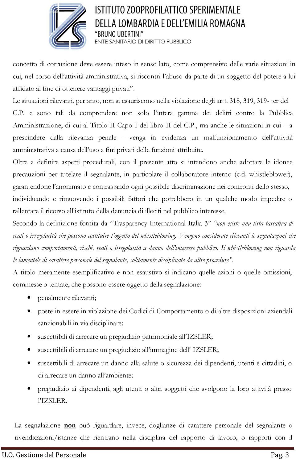 e sono tali da comprendere non solo l intera gamma dei delitti contro la Pu