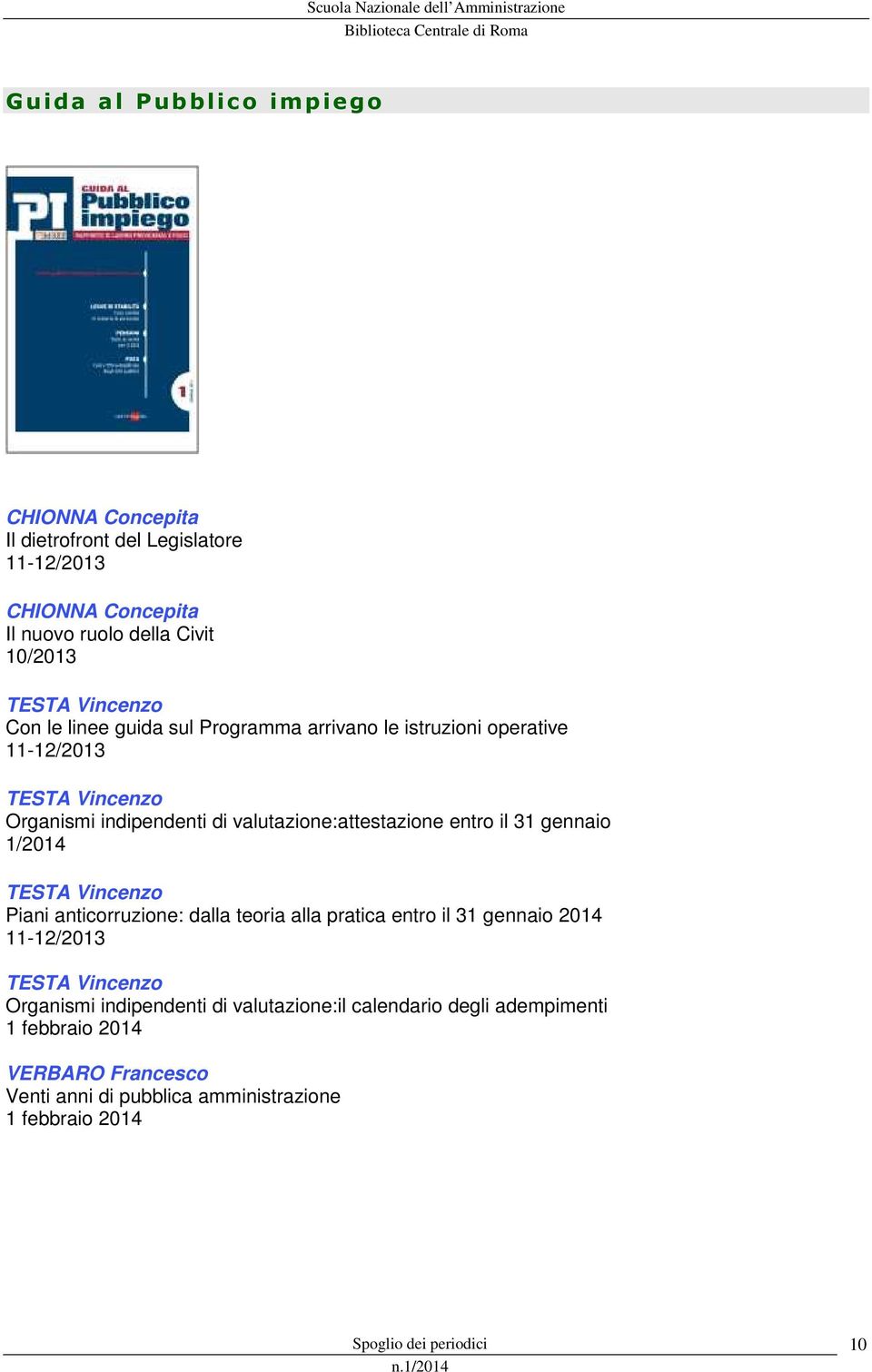 valutazione:attestazione entro il 31 gennaio 1/2014 TESTA Vincenzo Piani anticorruzione: dalla teoria alla pratica entro il 31 gennaio 2014