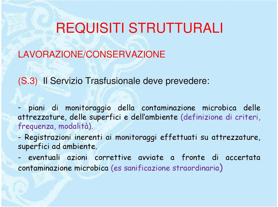 attrezzature, delle superfici e dell ambiente (definizione di criteri, frequenza, modalità).