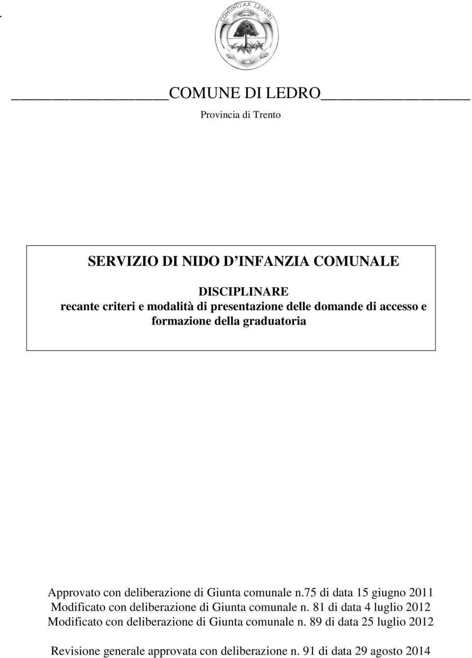 75 di data 15 giugno 2011 Modificato con deliberazione di Giunta comunale n.