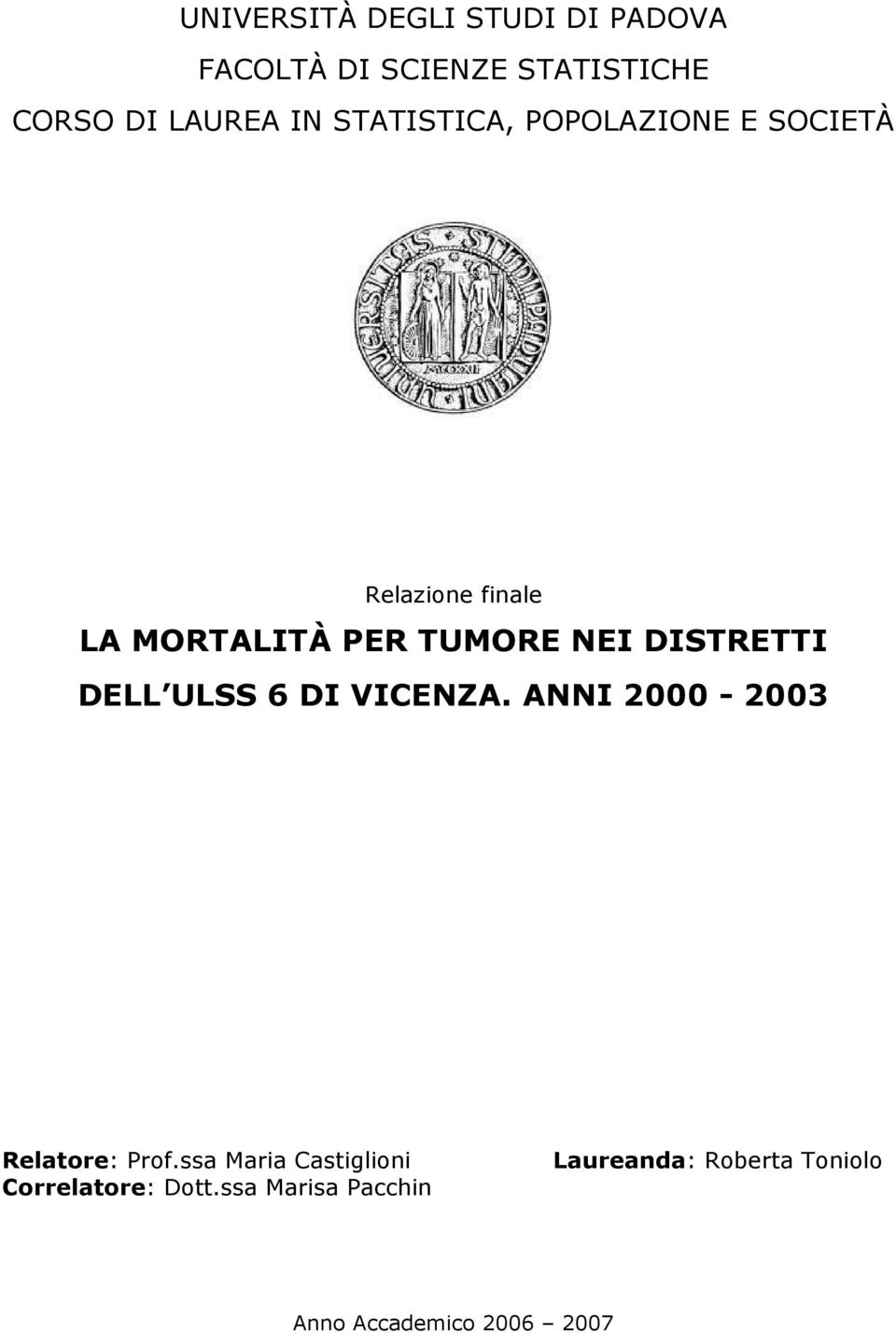 DISTRETTI DELL ULSS 6 DI VICENZA. ANNI 2000-2003 Relatore: Prof.