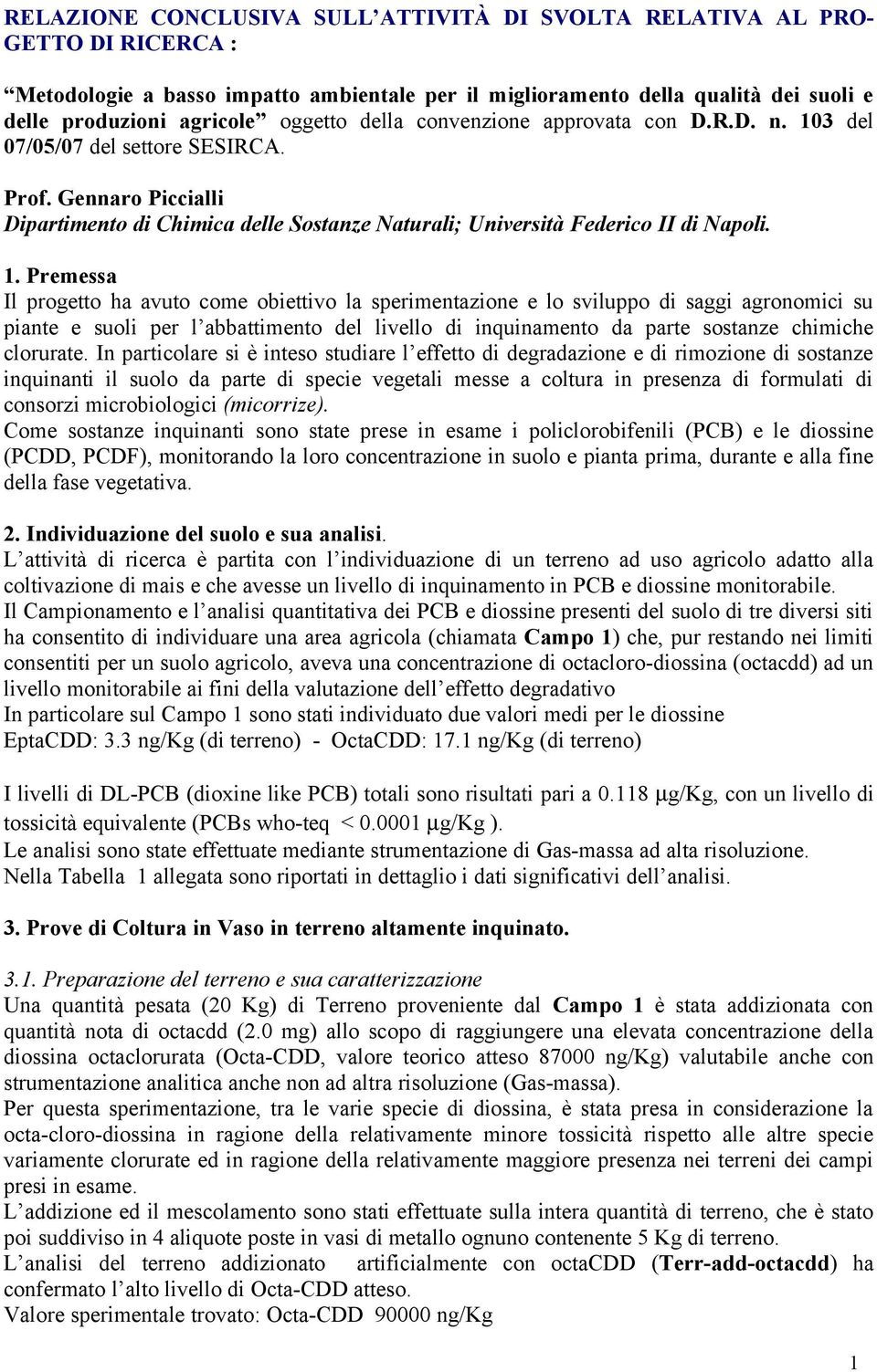 3 del 07/05/07 del settore SESIRCA. Prof. Gennaro Piccialli Dipartimento di Chimica delle Sostanze Naturali; Università Federico II di Napoli. 1.