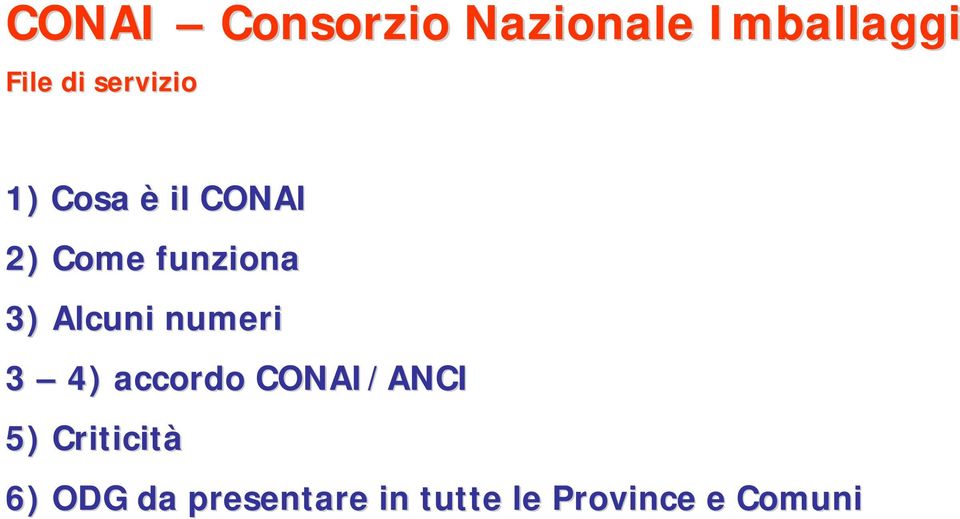 Alcuni numeri 3 4) accordo CONAI/ANCI 5)