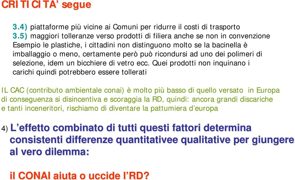 ricondursi ad uno dei polimeri di selezione, idem un bicchiere di vetro ecc.