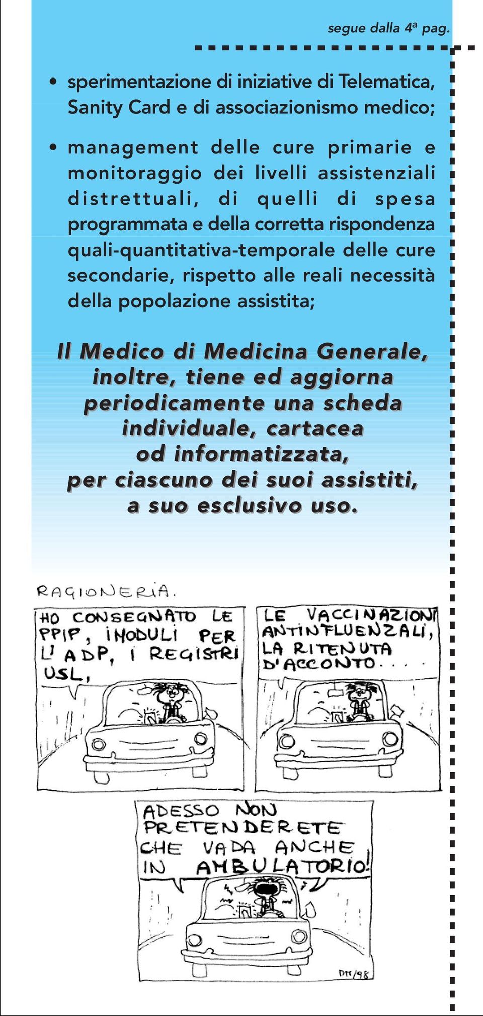 livelli assistenziali distrettuali, di quelli di spesa programmata e della corretta rispondenza quali-quantitativa-temporale delle cure