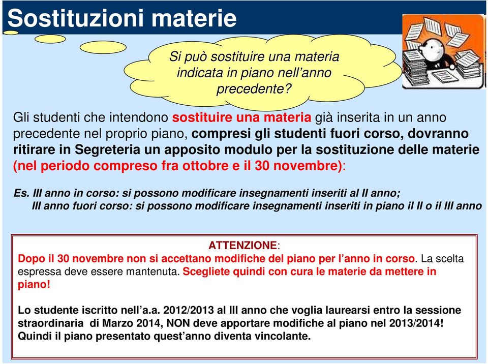 sostituzione delle materie (nel periodo compreso fra ottobre e il 30 novembre): Es.