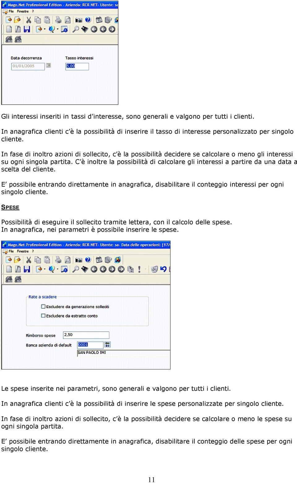 C è inoltre la possibilità di calcolare gli interessi a partire da una data a scelta del cliente.