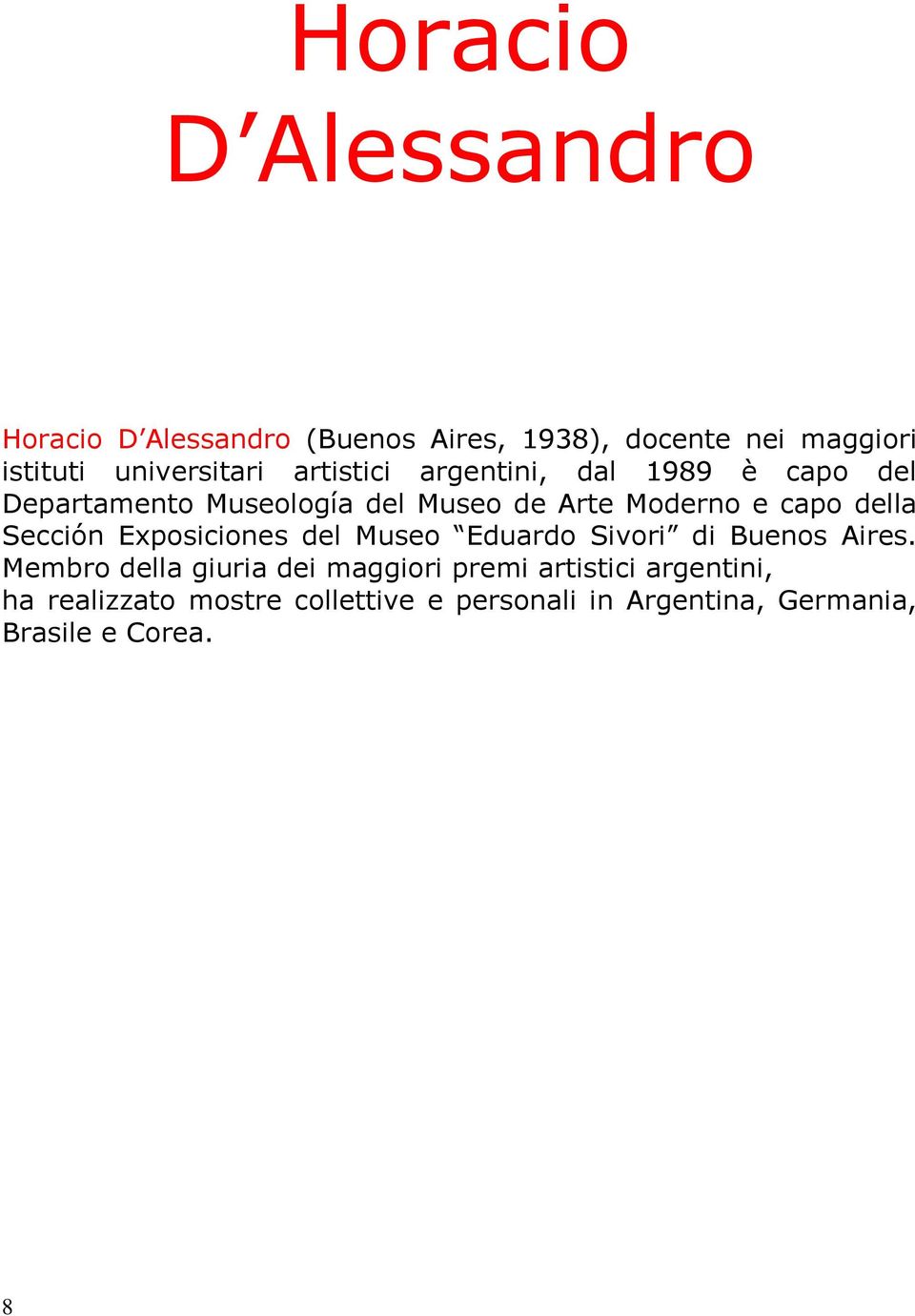 e capo della Sección Exposiciones del Museo Eduardo Sivori di Buenos Aires.