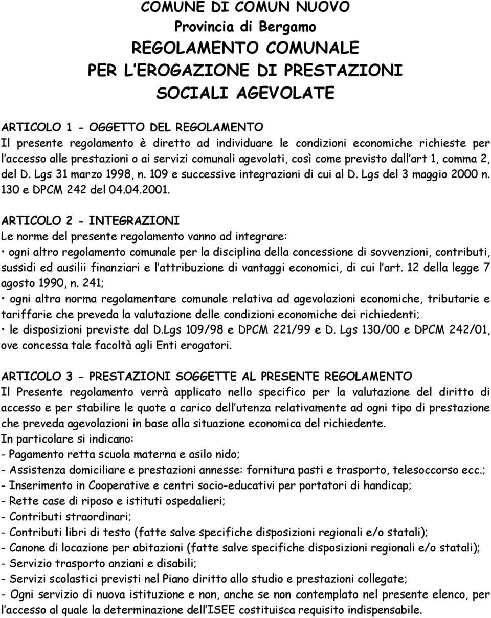 109 e successive integrazioni di cui al D. Lgs del 3 maggio 2000 n. 130 e DPCM 242 del 04.04.2001.