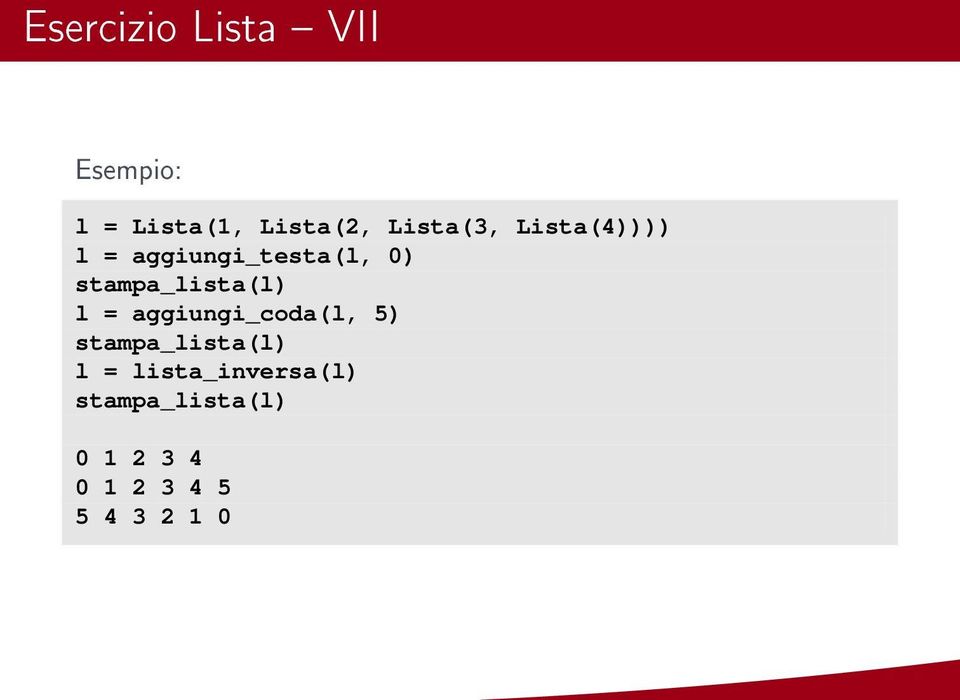 stampa_lista(l) l = aggiungi_coda(l, 5) stampa_lista(l)