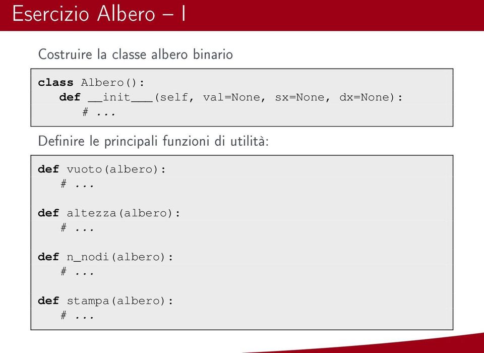 dx=none): Denire le principali funzioni di utilità: def