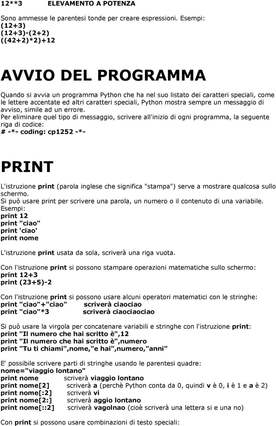 Python mostra sempre un messaggio di avviso, simile ad un errore.