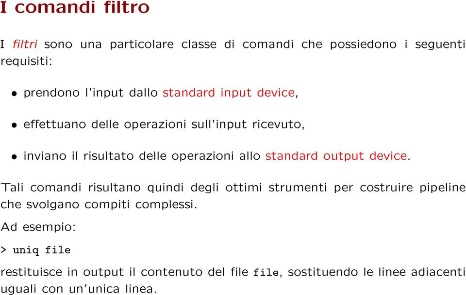 output device. Tali comandi risultano quindi degli ottimi strumenti per costruire pipeline che svolgano compiti complessi.