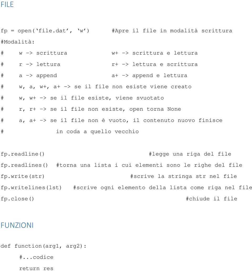 a, w+, a+ -> se il file non esiste viene creato # w, w+ -> se il file esiste, viene svuotato # r, r+ -> se il file non esiste, open torna None # a, a+ -> se il file non è vuoto, il