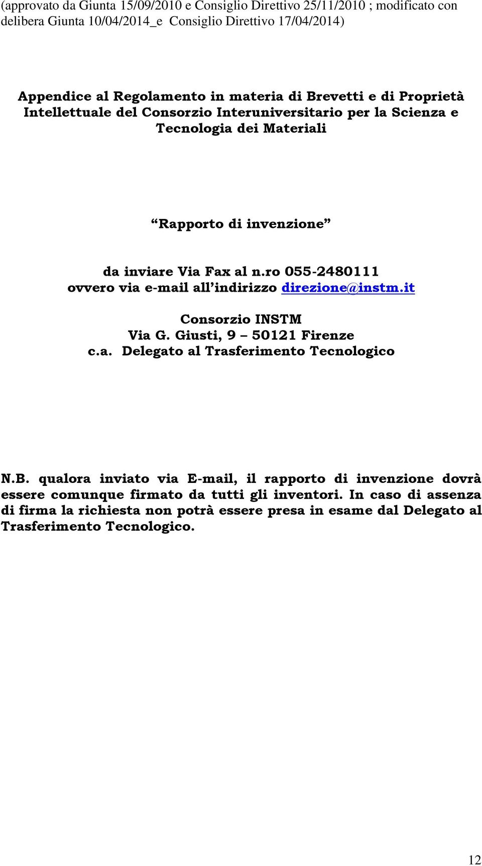 Giusti, 9 50121 Firenze c.a. Delegato al Trasferimento Tecnologico N.B.