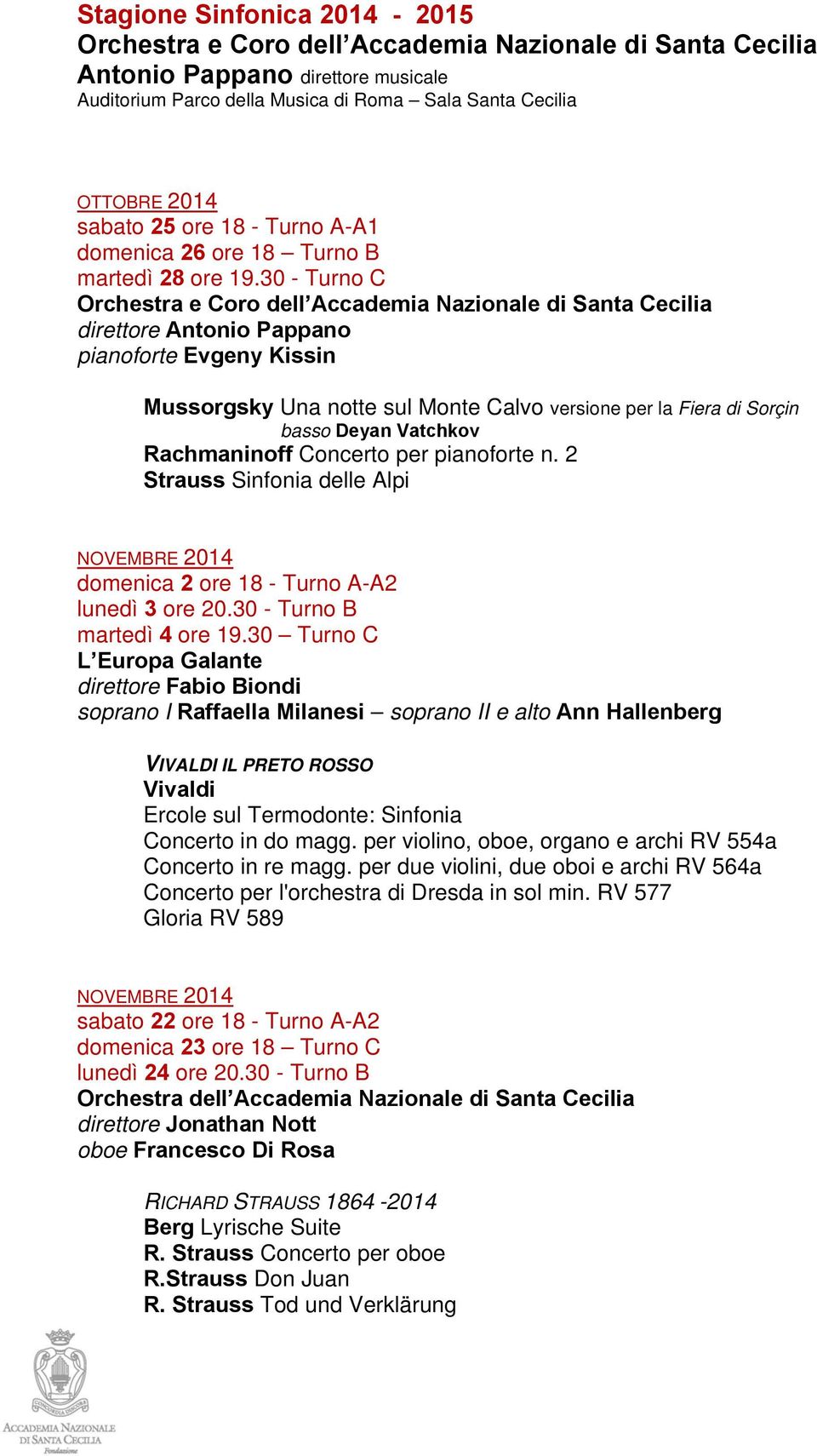 2 Strauss Sinfonia delle Alpi NOVEMBRE 2014 domenica 2 ore 18 - Turno A-A2 lunedì 3 ore 20.30 - Turno B martedì 4 ore 19.