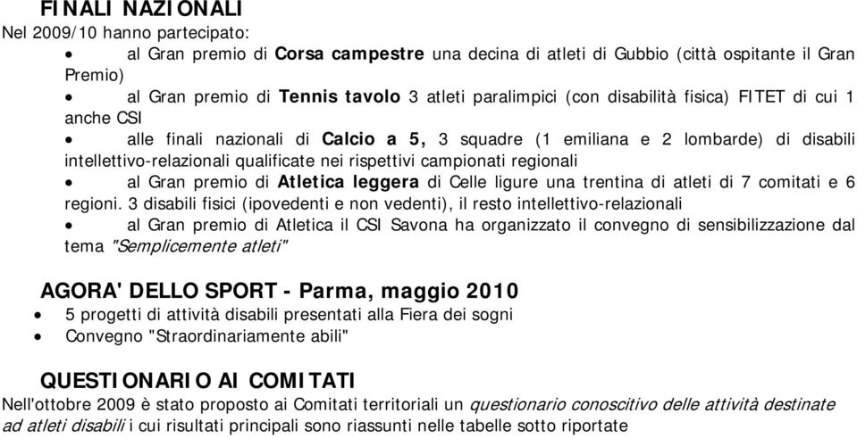 regionali al Gran premio di Atletica leggera di Celle ligure una trentina di atleti di 7 comitati e 6 regioni.