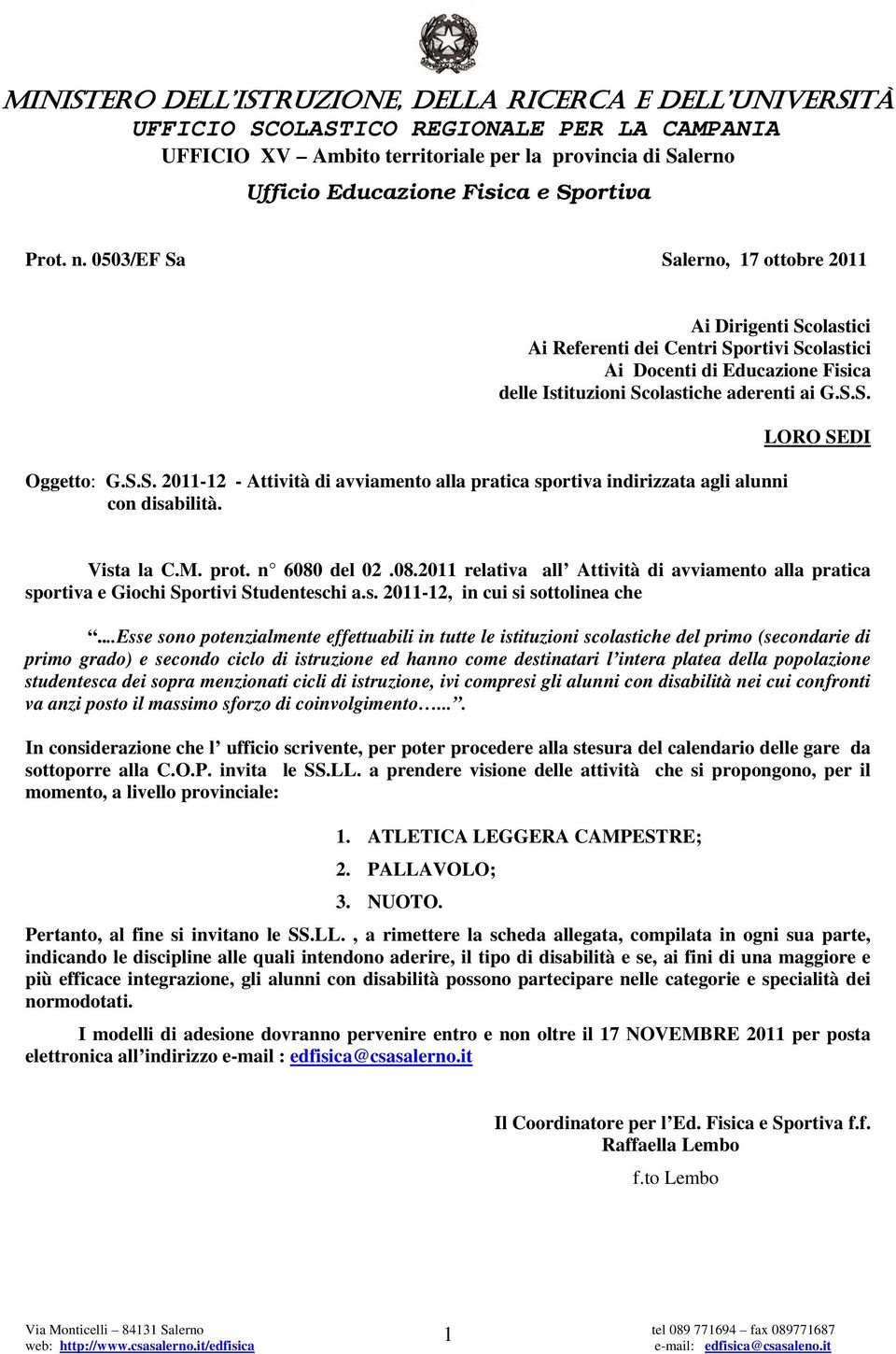 del 02.08.2011 relativa all Attività di avviamento alla pratica sportiva e Giochi Sportivi Studenteschi a.s. 2011-12, in cui si sottolinea che.