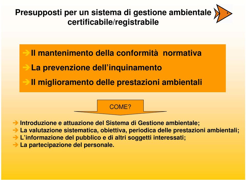 Introduzione e attuazione del Sistema di Gestione ambientale; La valutazione sistematica, obiettiva,