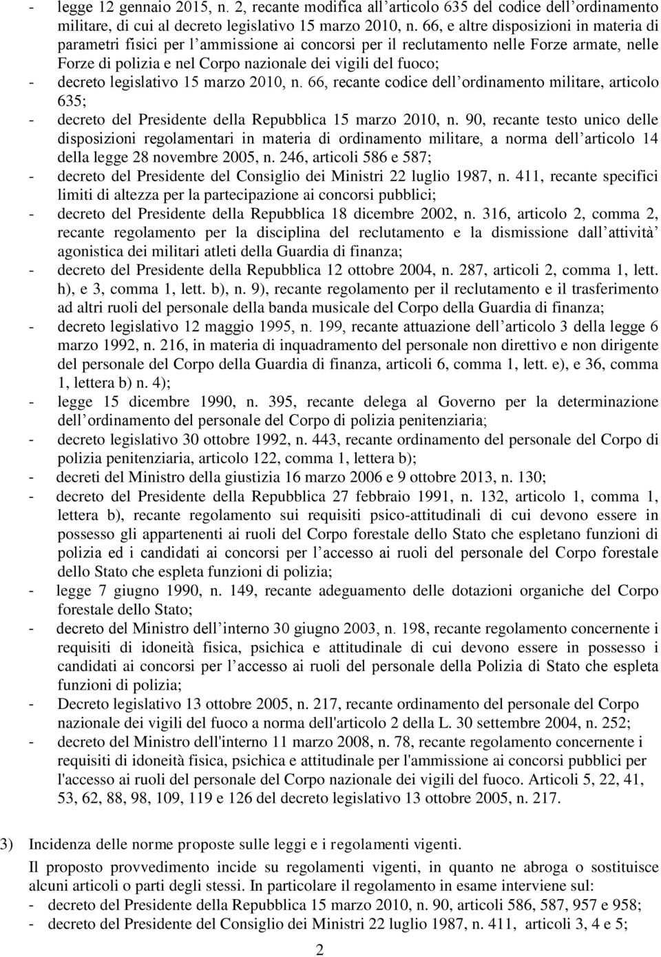 decreto legislativo 15 marzo 2010, n. 66, recante codice dell ordinamento militare, articolo 635; - decreto del Presidente della Repubblica 15 marzo 2010, n.