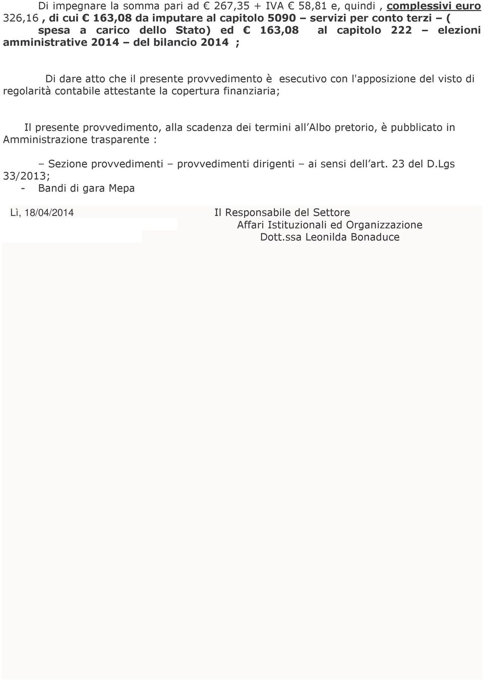 attestante la copertura finanziaria; Il presente provvedimento, alla scadenza dei termini all Albo pretorio, è pubblicato in Amministrazione trasparente : Sezione provvedimenti