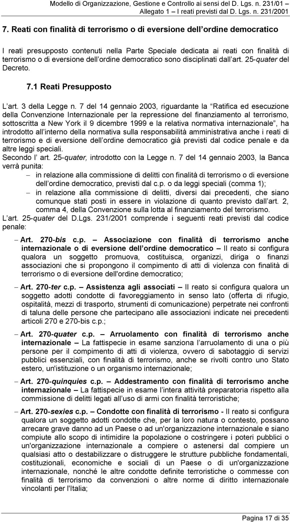 7 del 14 gennaio 2003, riguardante la Ratifica ed esecuzione della Convenzione Internazionale per la repressione del finanziamento al terrorismo, sottoscritta a New York il 9 dicembre 1999 e la