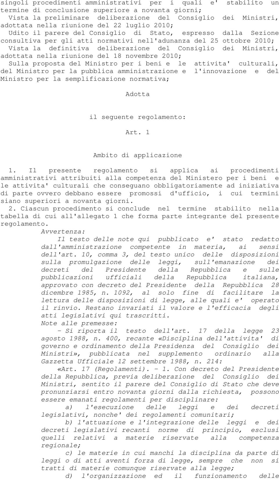 Consiglio dei Ministri, adottata nella riunione del 18 novembre 2010; Sulla proposta del Ministro per i beni e le attivita' culturali, del Ministro per la pubblica amministrazione e l'innovazione e