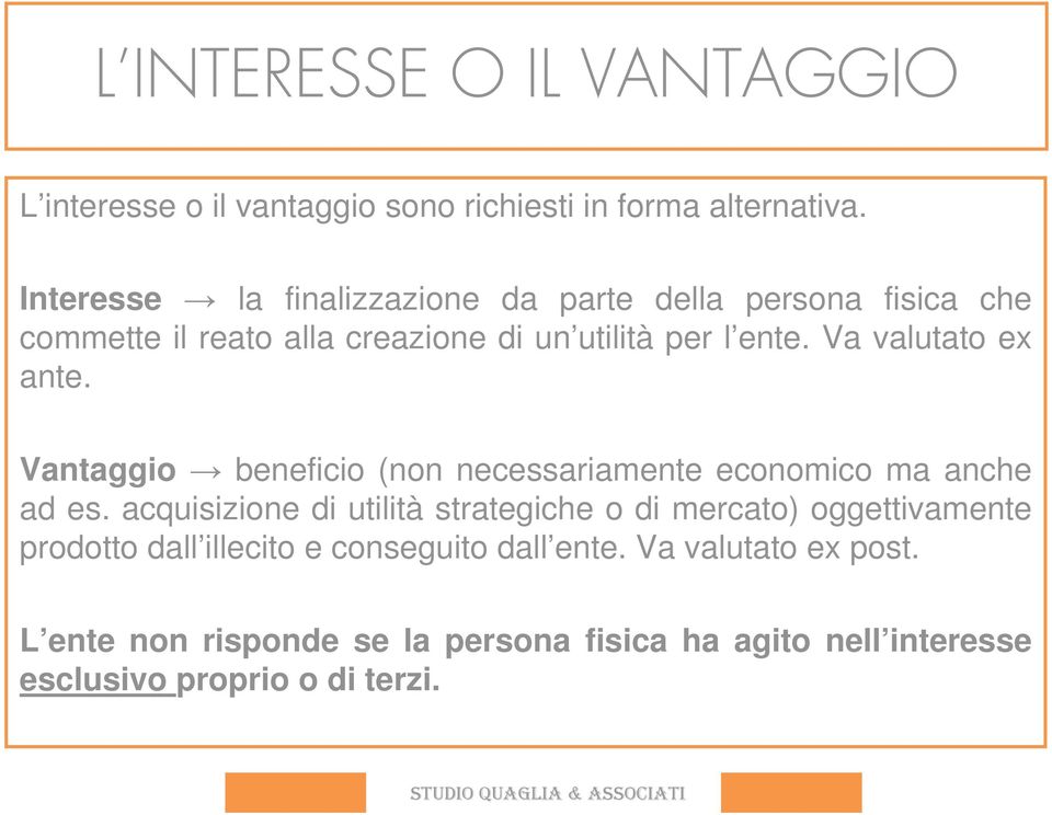 Va valutato ex ante. Vantaggio beneficio (non necessariamente economico ma anche ad es.