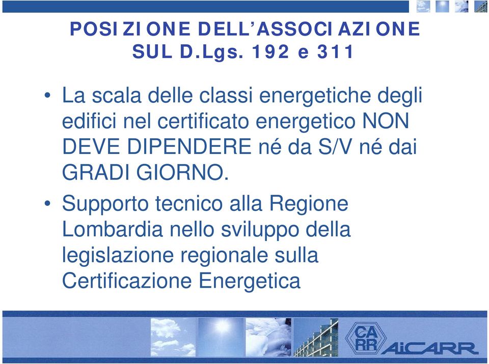 certificato energetico NON DEVE DIPENDERE né da S/V né dai GRADI GIORNO.