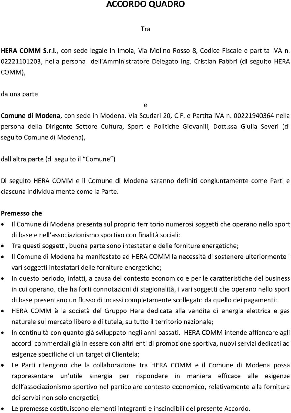 00221940364 nella persona della Dirigente Settore Cultura, Sport e Politiche Giovanili, Dott.