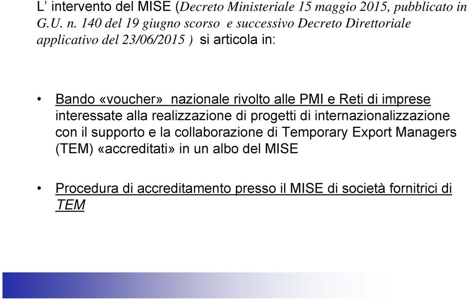 nazionale rivolto alle PMI e Reti di imprese interessate alla realizzazione di progetti di internazionalizzazione con il