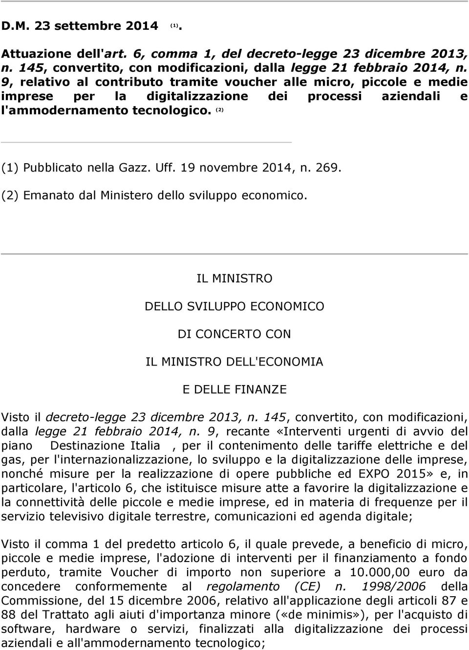 19 novembre 2014, n. 269. (2) Emanato dal Ministero dello sviluppo economico.