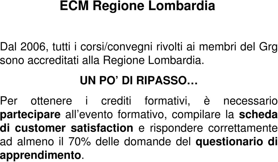 UN PO DI RIPASSO Per ottenere i crediti formativi, è necessario partecipare all evento