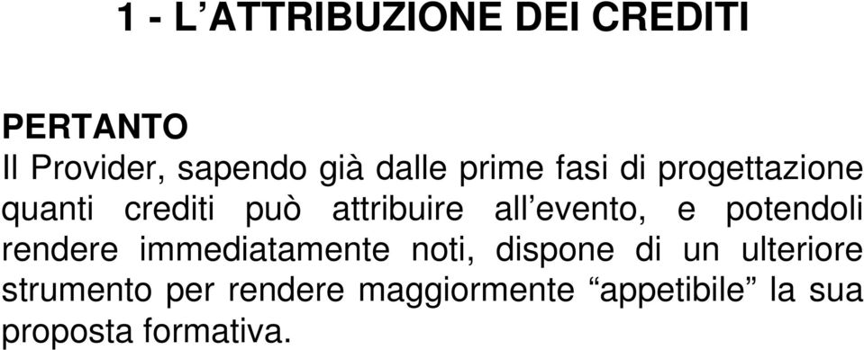 evento, e potendoli rendere immediatamente noti, dispone di un