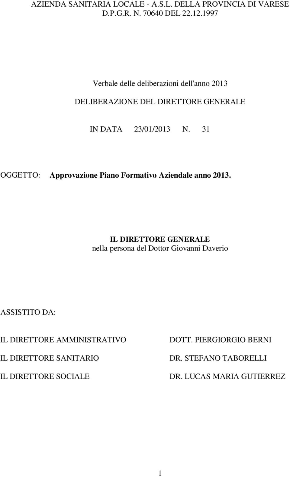 31 OGGETTO: Approvazione Piano Formativo Aziendale anno 2013.