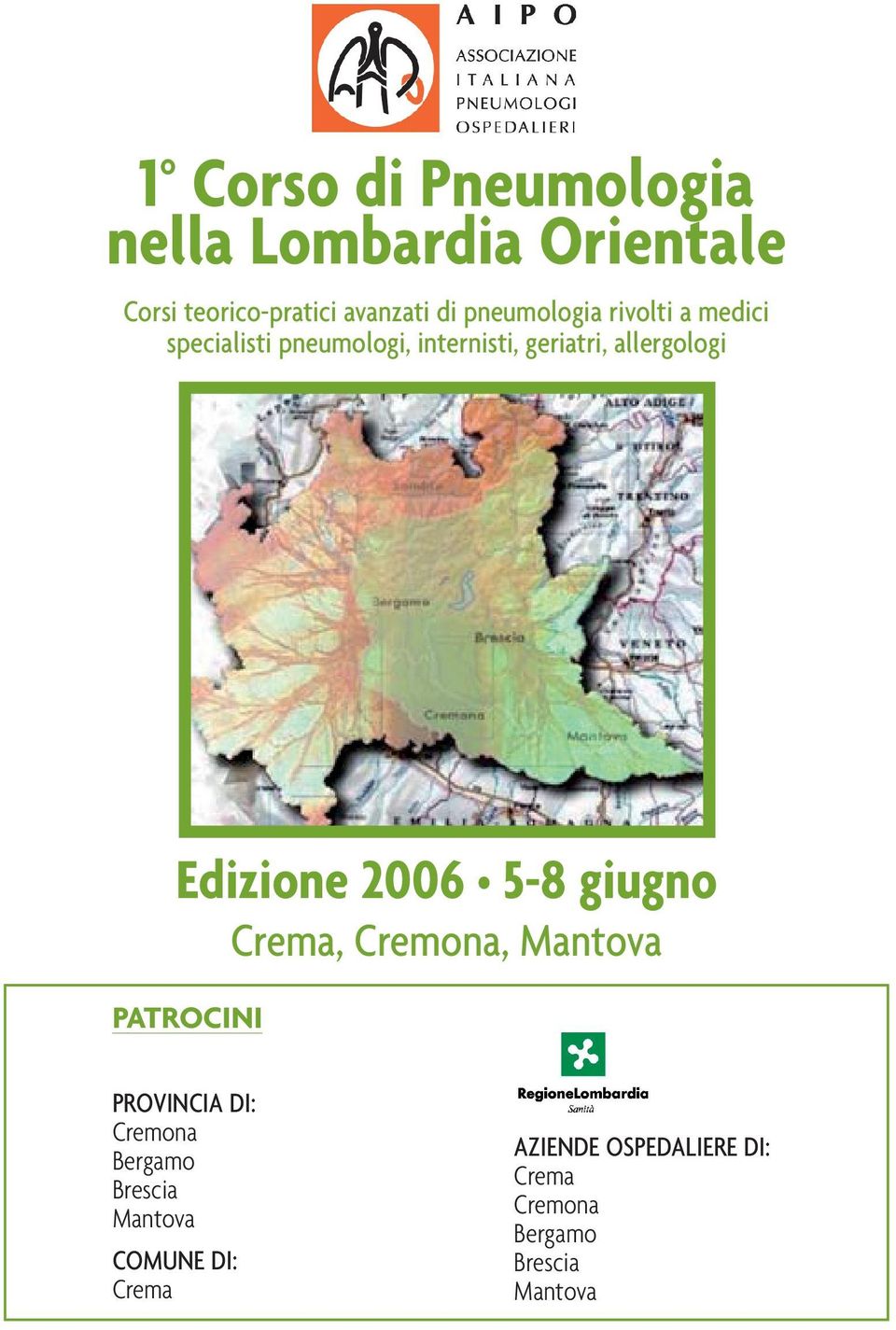 Edizione 2006 5-8 giugno Crema, Cremona, Mantova PATROCINI PROVINCIA DI: Cremona Bergamo