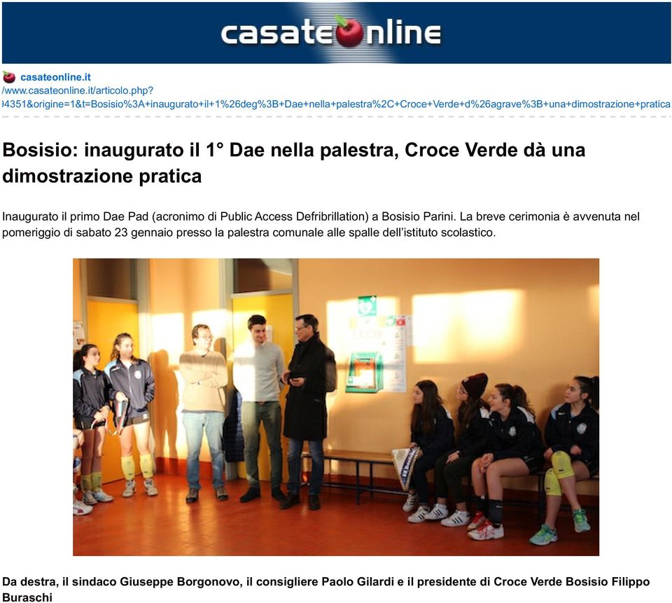 1 Dae nella palestra, Croce Verde dà una dimostrazione pratica Inaugurato il primo Dae Pad (acronimo di Public Access Defribrillation) a Bosisio Parini.