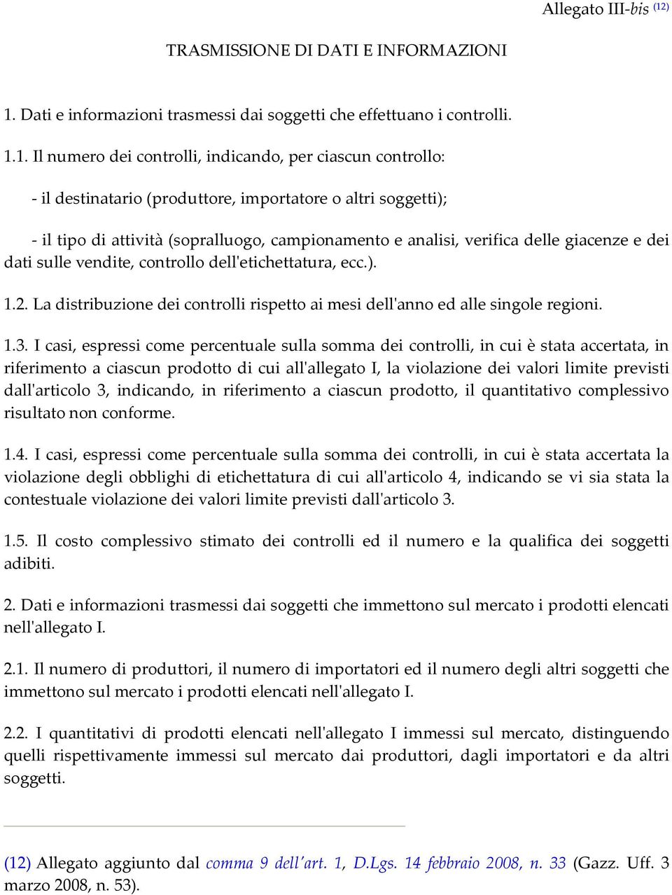 Dati e informazioni trasmessi dai soggetti che effettuano i controlli. 1.