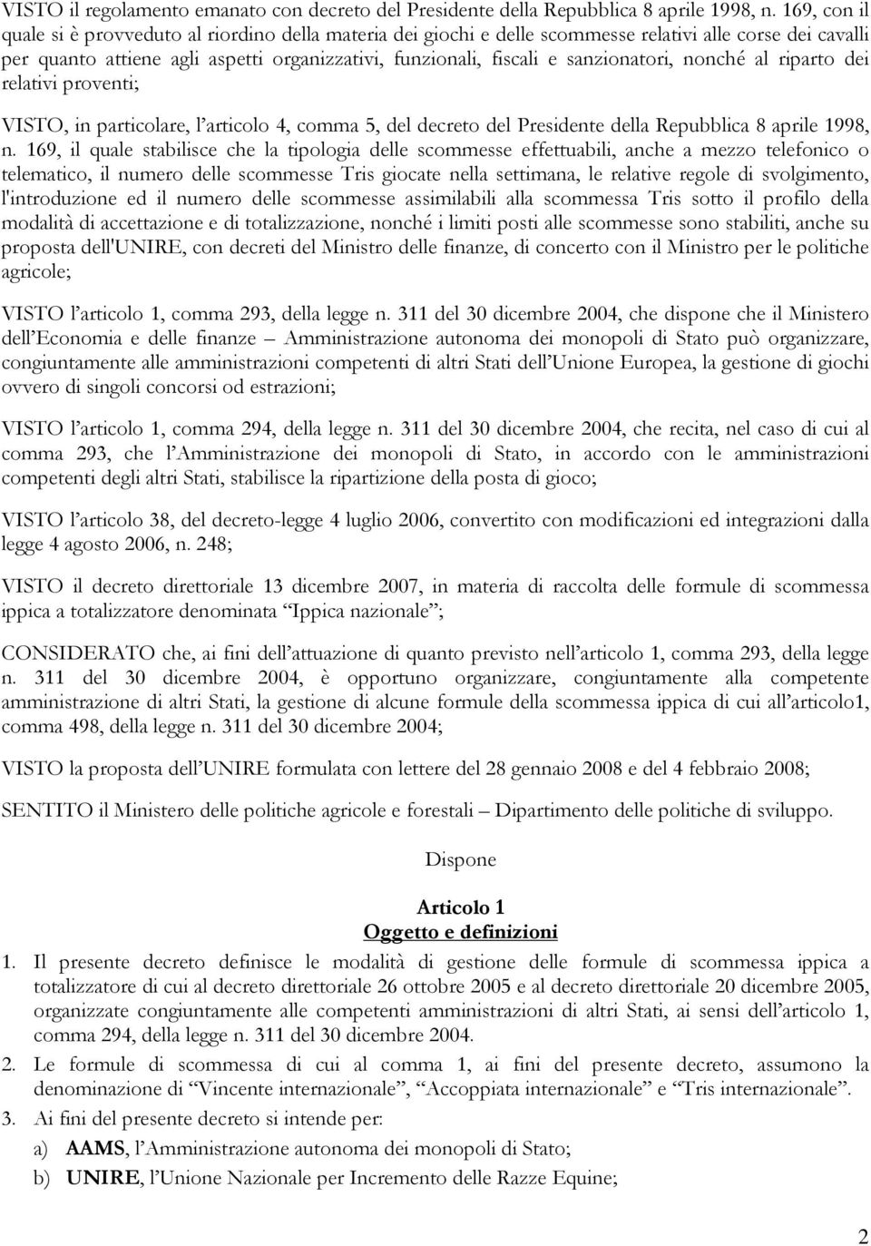 sanzionatori, nonché al riparto dei relativi proventi; VISTO, in particolare, l articolo 4, comma 5, del decreto del Presidente della Repubblica 8 aprile 1998, n.